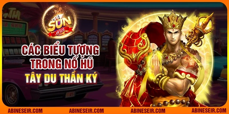 Các biểu tượng trong nổ hũ Tây Du Thần Ký