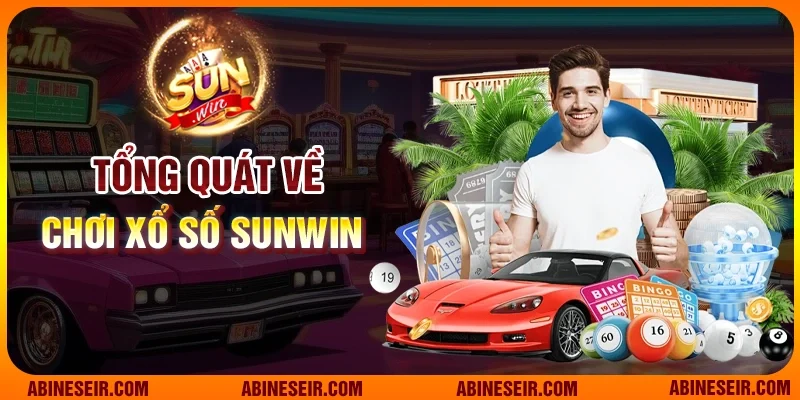 Tổng quát về chơi xổ số Sunwin 